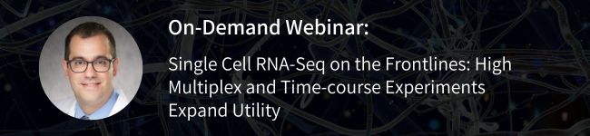Link to webinar: Single Cell RNA-Seq on the Frontlines: High Multiplex and Time-course Experiments Expand Utility